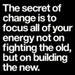 Great guidance for today: The secret of change...