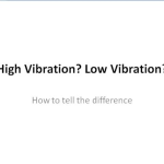 When you wake up with a higher vibration...