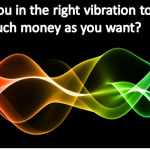 Attracting Money... the Vibration of Money what kind of energy is money