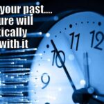 Want to change your future? You'll need to change your past